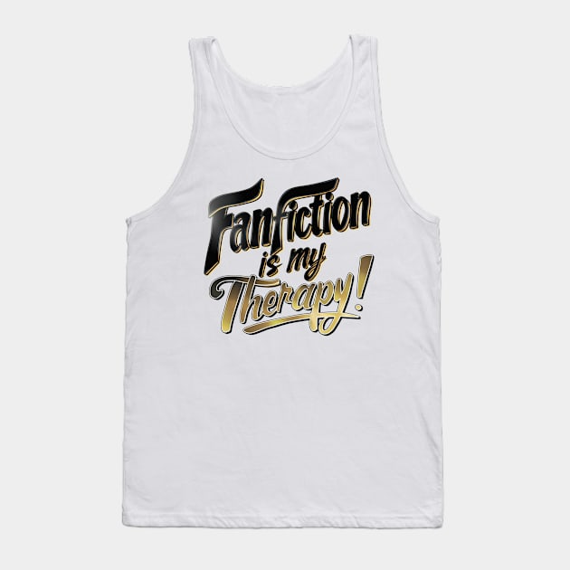 Fanfiction is my therapy! Tank Top by thestaroflove